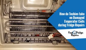 damaged evaporator coils during fridge repairs